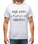 I Thought You Said Shots Mens T-Shirt