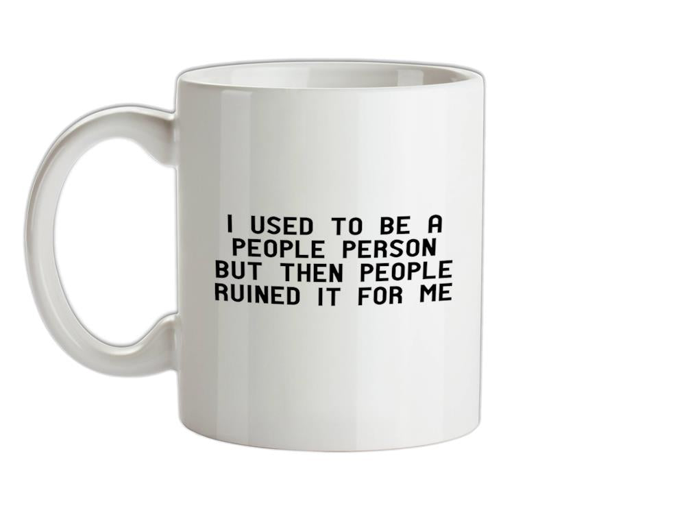I Used To Be A People Person Ceramic Mug
