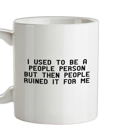 I Used To Be A People Person Ceramic Mug