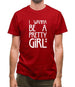 I Wanna Be A Pretty Girl Mens T-Shirt