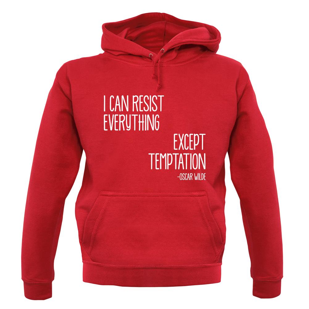 I Can Resist Everything Except Temptation unisex hoodie