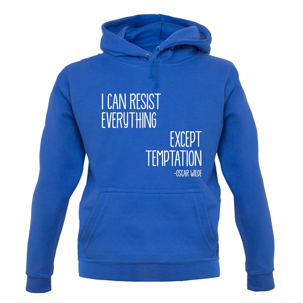 I Can Resist Everything Except Temptation unisex hoodie