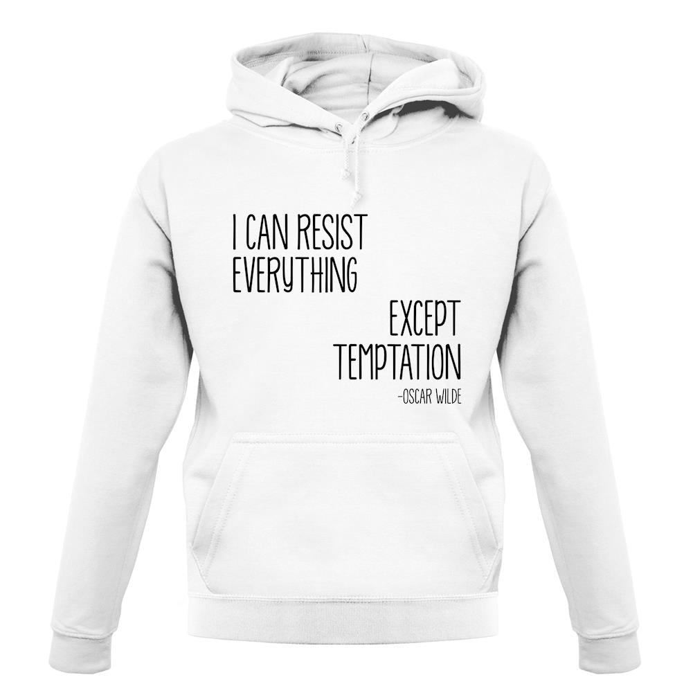 I Can Resist Everything Except Temptation unisex hoodie