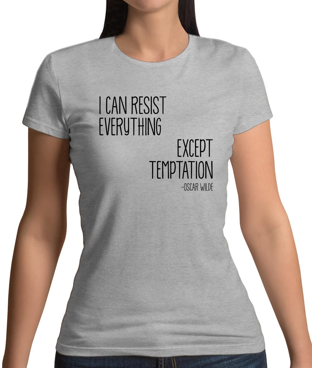I Can Resist Everything Except Temptation Womens T-Shirt