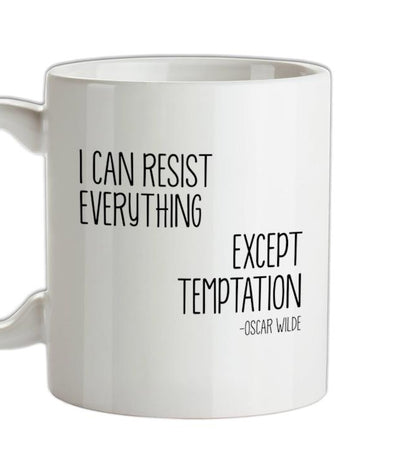 I Can Resist Everything Except Temptation Ceramic Mug