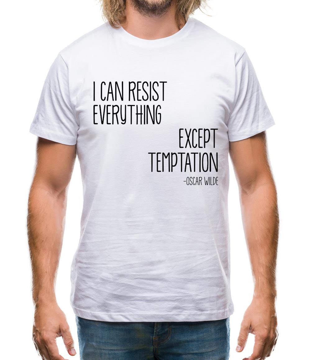 I Can Resist Everything Except Temptation Mens T-Shirt