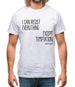 I Can Resist Everything Except Temptation Mens T-Shirt
