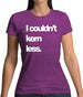 Couldn'T Kern Less Womens T-Shirt