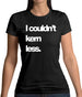 Couldn'T Kern Less Womens T-Shirt