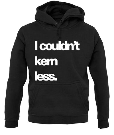 Couldn'T Kern Less unisex hoodie