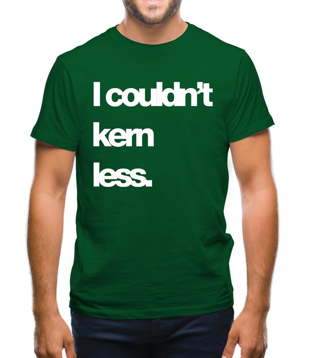 Couldn'T Kern Less Mens T-Shirt