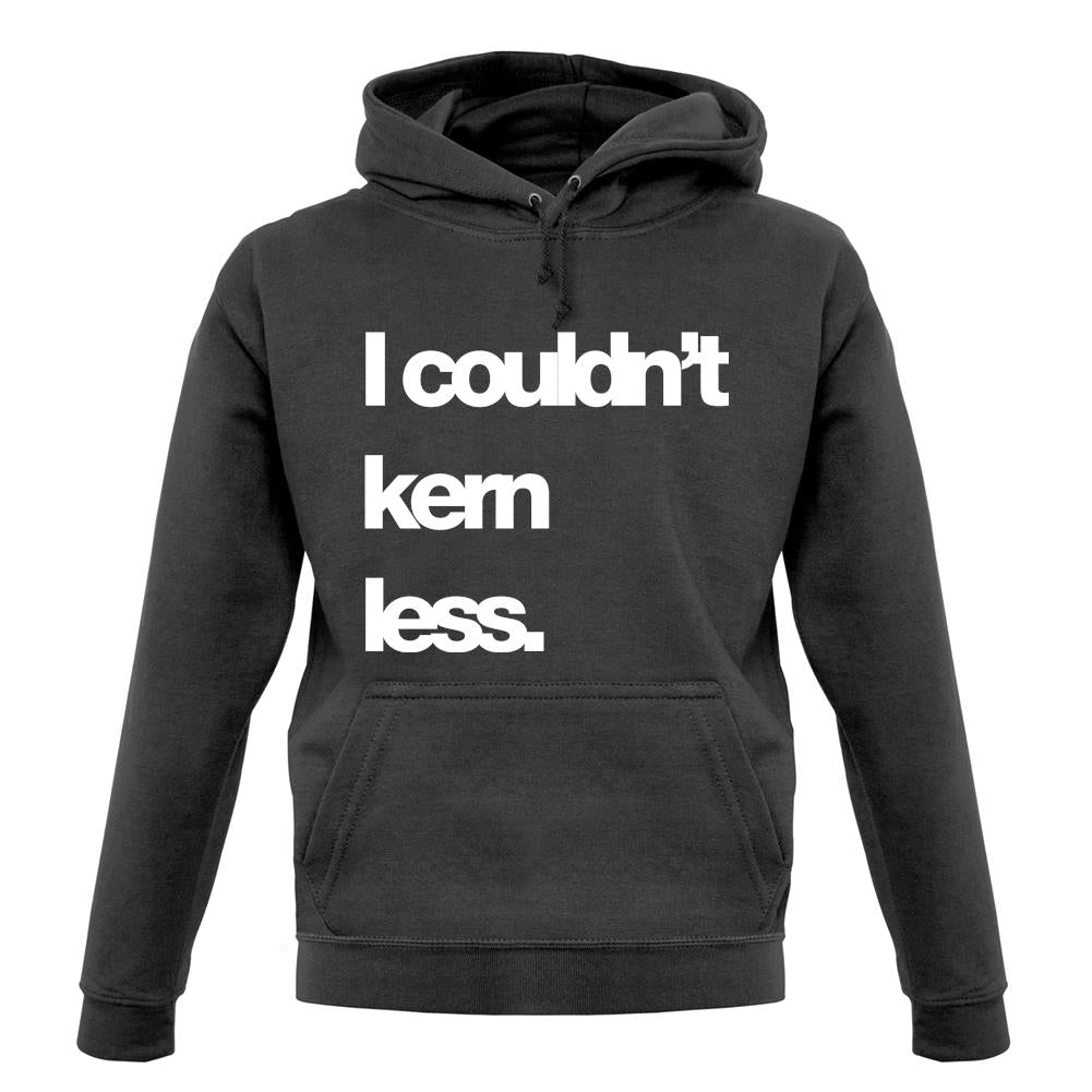 Couldn'T Kern Less unisex hoodie