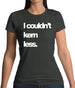 Couldn'T Kern Less Womens T-Shirt