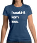 Couldn'T Kern Less Womens T-Shirt