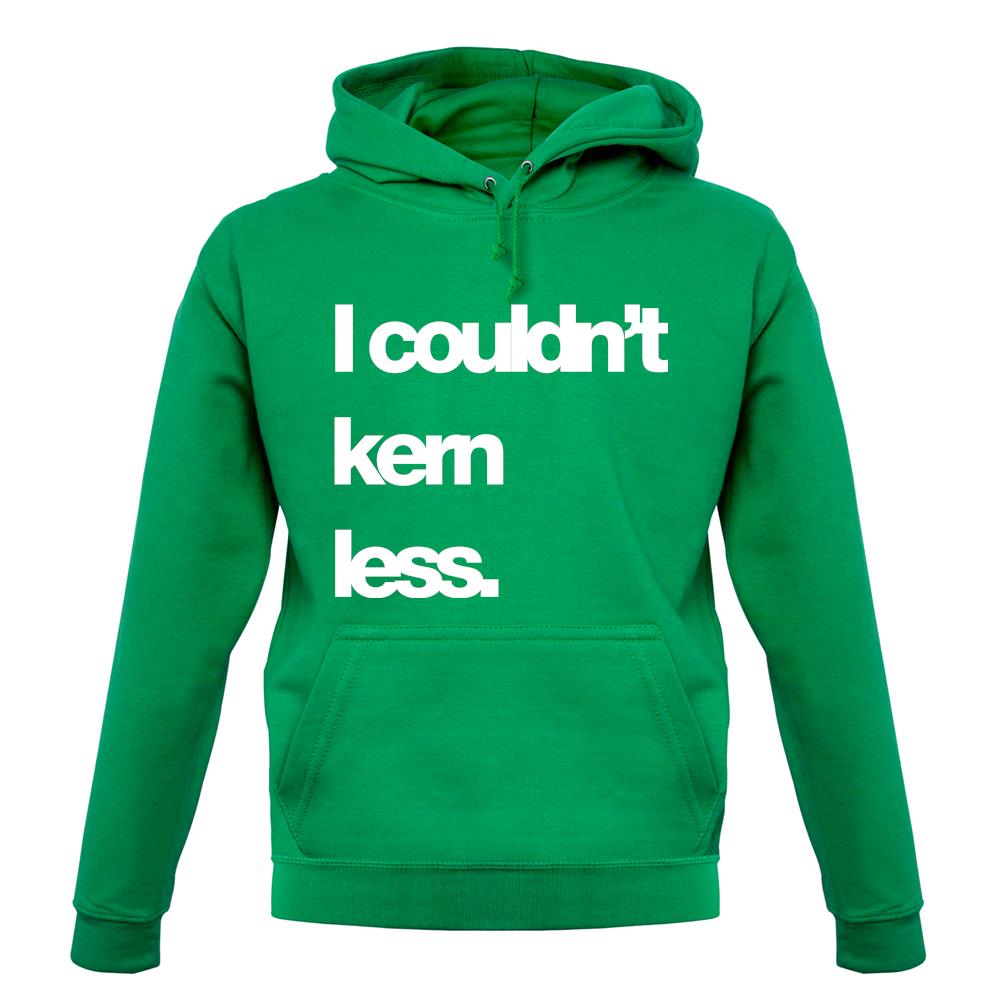 Couldn'T Kern Less unisex hoodie