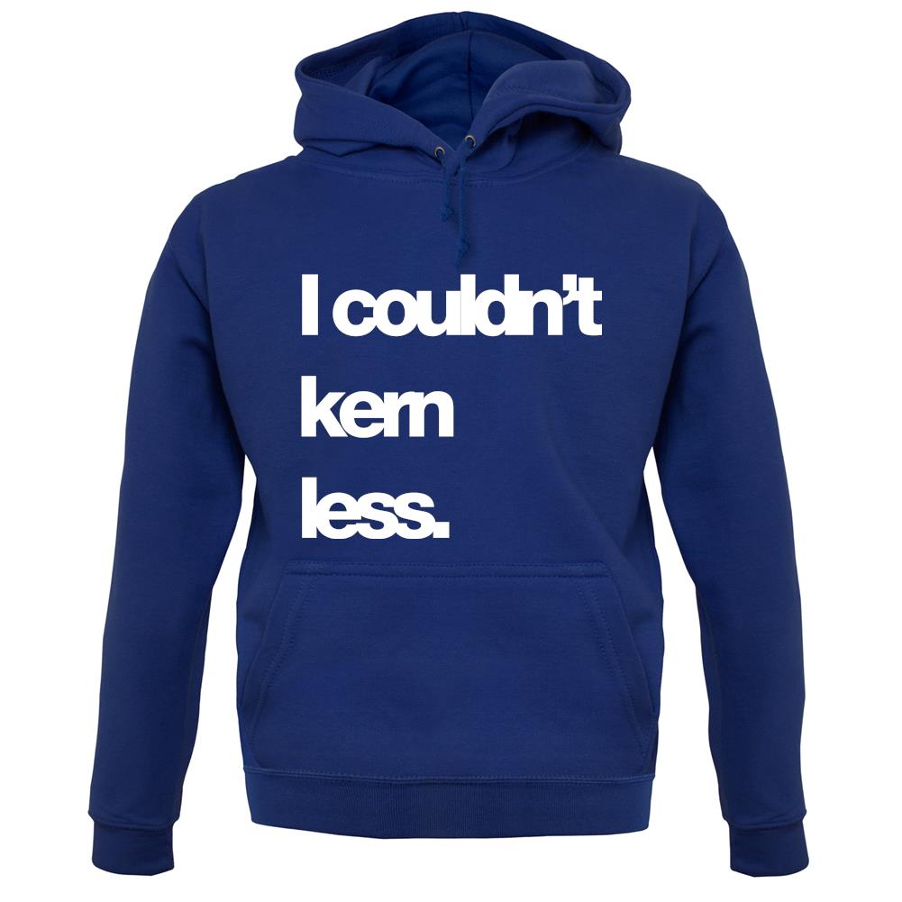 Couldn'T Kern Less unisex hoodie