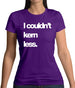 Couldn'T Kern Less Womens T-Shirt