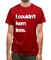 Couldn'T Kern Less Mens T-Shirt