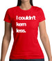 Couldn'T Kern Less Womens T-Shirt