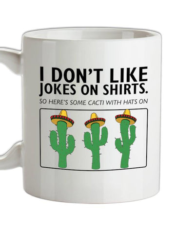 Don't Like Jokes Here's A Cactus Ceramic Mug