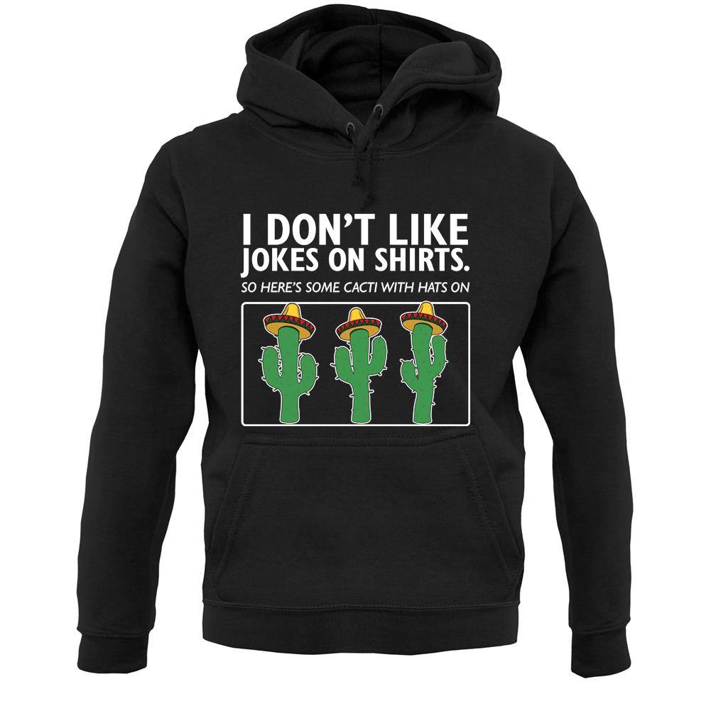 Don't Like Jokes Here's A Cactus Unisex Hoodie
