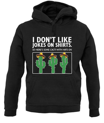 Don't Like Jokes Here's A Cactus unisex hoodie
