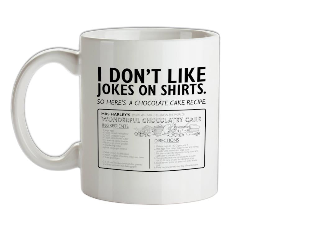 Don't Like Jokes Here's A Cake Recipe Ceramic Mug