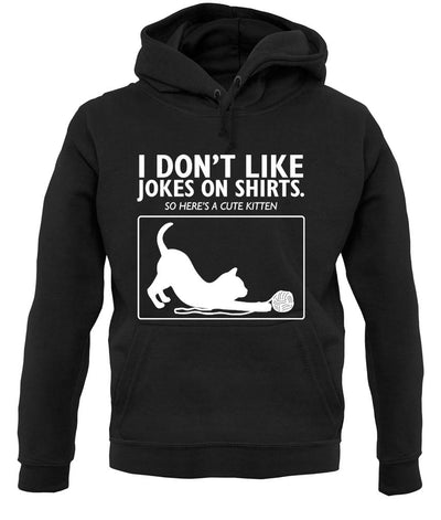 Don't Like Jokes Here's A Kitten unisex hoodie