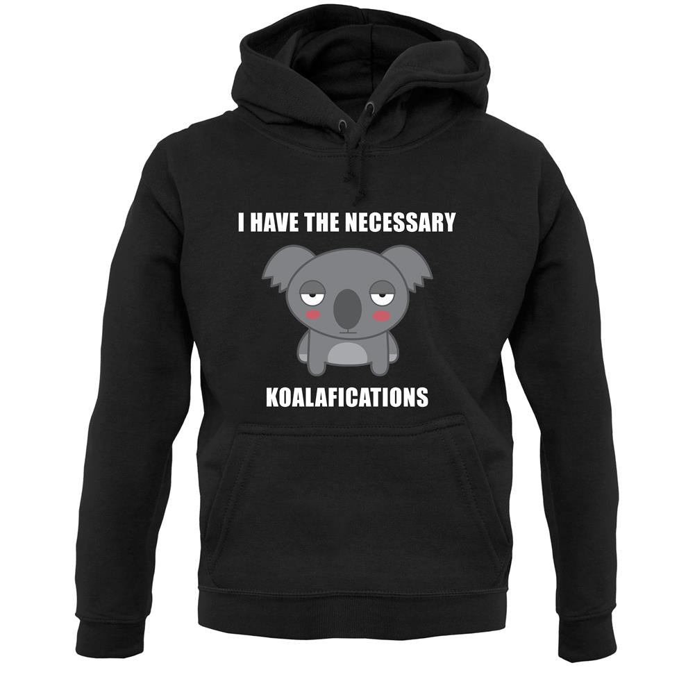 I Have The Necessary Koalafications Unisex Hoodie