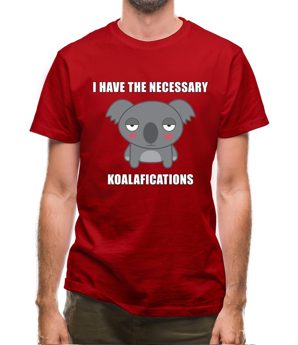I Have The Necessary Koalafications Mens T-Shirt