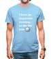 I Have An Important Meeting, on the 9th Hole Mens T-Shirt