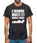 I Ignore Multi 21 When I Race Mens T-Shirt