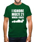 I Ignore Multi 21 When I Race Mens T-Shirt