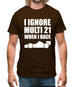 I Ignore Multi 21 When I Race Mens T-Shirt