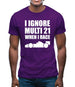 I Ignore Multi 21 When I Race Mens T-Shirt