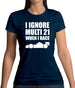 I Ignore Multi 21 When I Race Womens T-Shirt