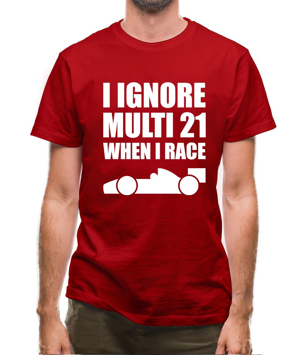 I Ignore Multi 21 When I Race Mens T-Shirt