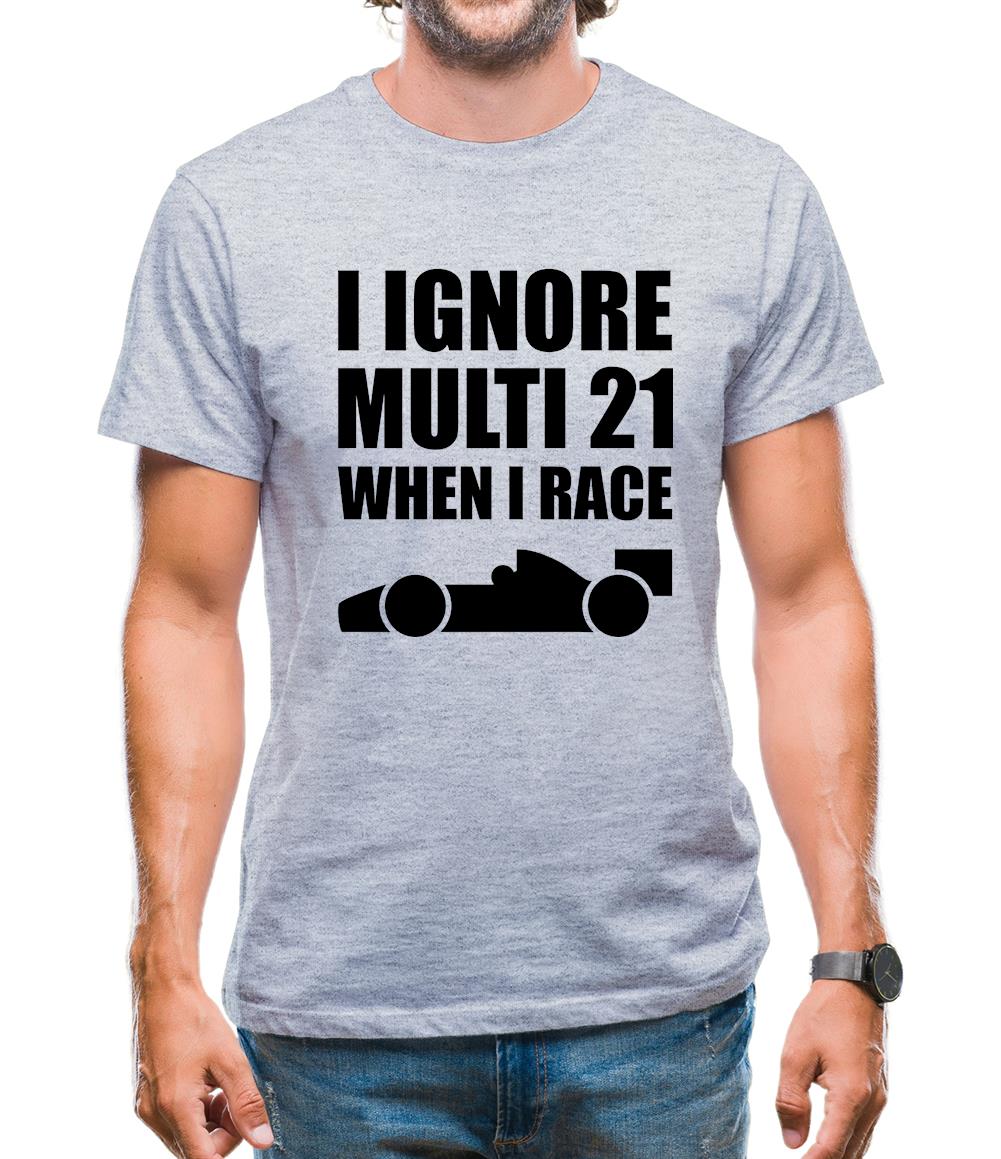 I Ignore Multi 21 When I Race Mens T-Shirt