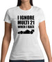 I Ignore Multi 21 When I Race Womens T-Shirt