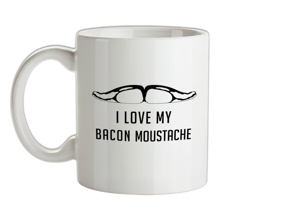 I Love My Bacon Moustache Ceramic Mug