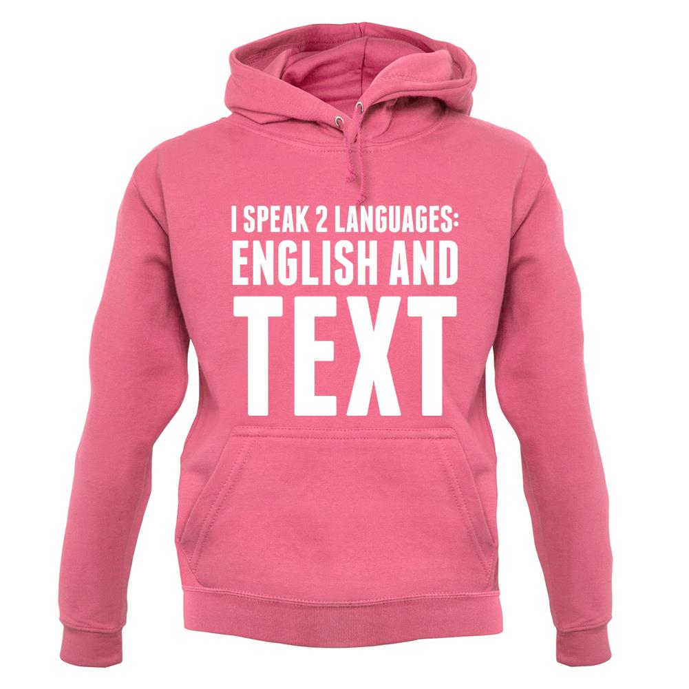 I Speak 2 Languages - English And Text unisex hoodie
