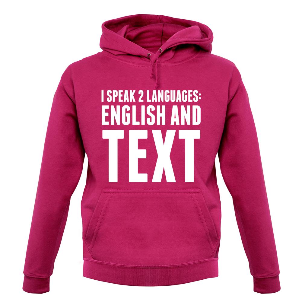 I Speak 2 Languages - English And Text unisex hoodie