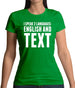 I Speak 2 Languages - English And Text Womens T-Shirt