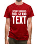 I Speak 2 Languages - English And Text Mens T-Shirt