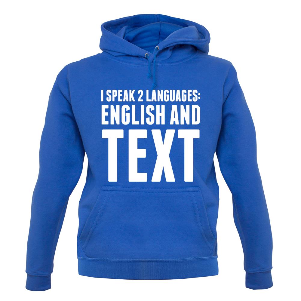 I Speak 2 Languages - English And Text unisex hoodie