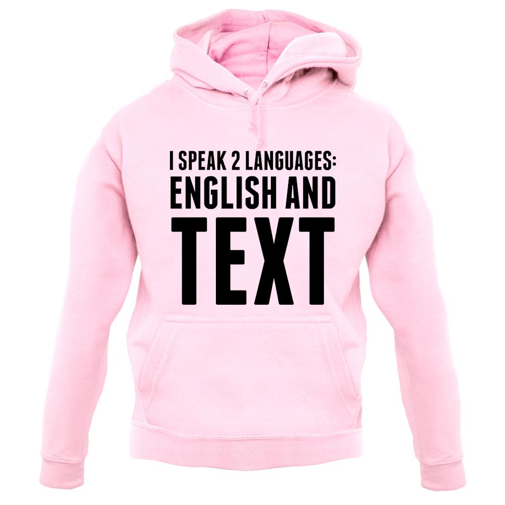 I Speak 2 Languages - English And Text unisex hoodie