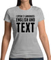 I Speak 2 Languages - English And Text Womens T-Shirt