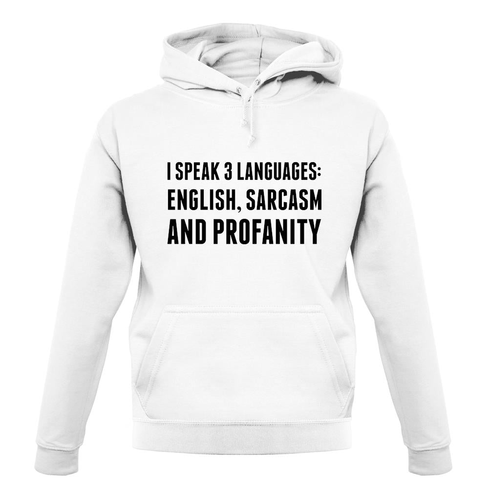 I Speak 3 Languages - English, Sarcasm and Profanity unisex hoodie