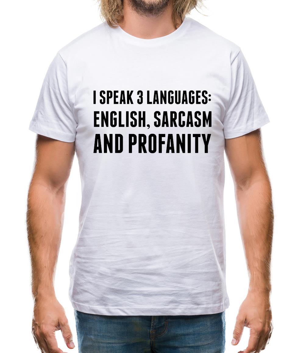 I Speak 3 Languages - English, Sarcasm and Profanity Mens T-Shirt