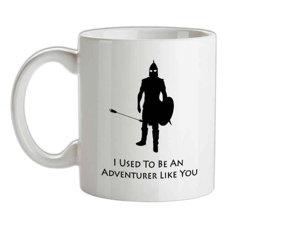 I Used To Be An Adventurer Like You Ceramic Mug